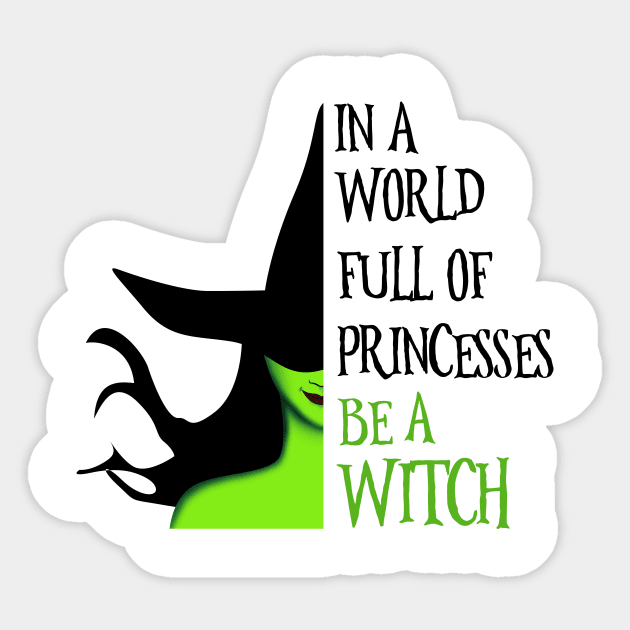 In A World Full Of Princesses Be A Witch Sticker by nicholsoncarson4